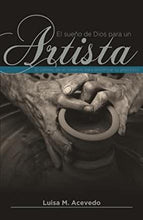 Load image into Gallery viewer, El sueño de Dios para un artista: El camino de un creativo en búsqueda de su propósito (Spanish Edition)
