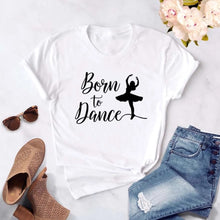 Load image into Gallery viewer, Born To Dance Letters Print T-shirt- Ladies
