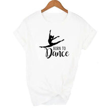 Load image into Gallery viewer, Born To Dance Letters Print T-shirt- Ladies
