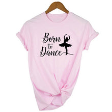 Load image into Gallery viewer, Born To Dance Letters Print T-shirt- Ladies
