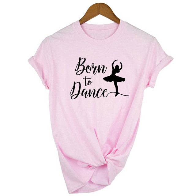 Born To Dance Letters Print T-shirt- Ladies