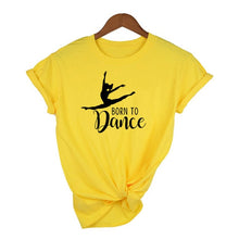 Load image into Gallery viewer, Born To Dance Letters Print T-shirt- Ladies
